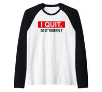 I Quit Do It Yourself Im Retired Not My Problem Anymore Men Maglia con Maniche Raglan