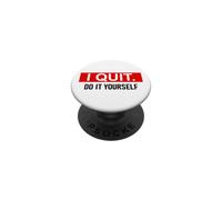 I Quit Do It Yourself Im Retired Not My Problem Anymore Men PopSockets PopGrip Adesivo