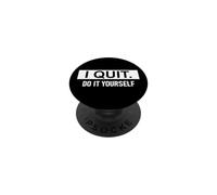 I Quit Do It Yourself Im Retired Not My Problem Anymore Men PopSockets PopGrip Adesivo