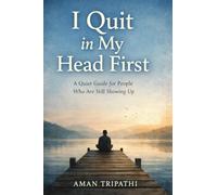 I QUIT IN MY HEAD FIRST