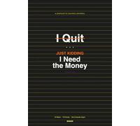 I Quit... Just Kidding, I Need the Money: A Sarcastic Guided Journal for People Who Work for a Living and Question It Daily