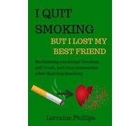 I Quit Smoking But I Lost My Best Friend: Reclaiming Health, Balance and Confidence after Quitting Smoking