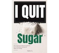 I Quit Sugar: The progressive method to break free from compulsive cravings and regain your energy.