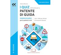 I quiz dell'esame per la patente di guida. Eserciziario per le patenti A e B. Edizione 2026-2027