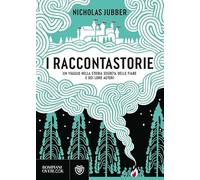 I raccontastorie. Un viaggio nella storia segreta delle fiabe e dei loro autori