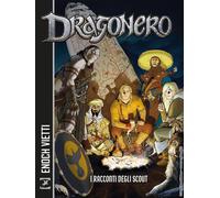 I racconti degli scout. Dragonero - Enoch Luca, Vietti Stefano