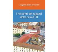 I racconti dei ragazzi della prima ITI
