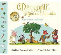 I racconti del Bosco delle Ghiande. Con alette da sollevare. Ediz. a colori