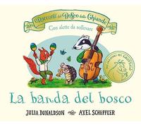 I racconti del Bosco delle Ghiande. La banda del bosco. Con alette da sollevare. Ediz. a colori
