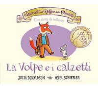 I racconti del Bosco delle Ghiande. La Volpe e i calzetti. Ediz. a colori