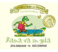 I racconti del Bosco delle Ghiande. Rana va in gita. Ediz. a colori