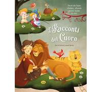 I racconti del cuore. Ediz. a colori