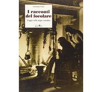 I racconti del focolare. Viaggio nella magia contadina