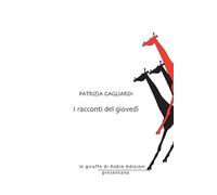 Libri Gagliardi Patrizia - I Racconti Del Giovedi