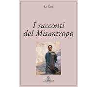 I racconti del misantropo - Lu Xun