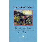 I racconti del Prione. Premio internazionale di narrativa «Il Prione» 1999. Premio speciale teatro