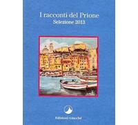 I racconti del Prione. Selezione 2013