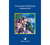 I racconti del Prione. Selezione 2014
