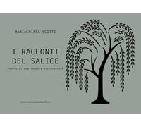 I racconti del salice. Poesie di una foresta disincantata