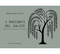 I racconti del salice. Poesie di una foresta disincantata