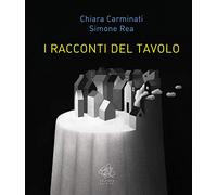 Libri Chiara Carminati / Simone Rea - I Racconti Del Tavolo