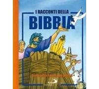 I racconti della Bibbia. Storie bibliche per i più piccoli. Ediz. illustrata