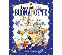 I racconti della buonanotte. Ediz. a colori