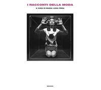 I RACCONTI DELLA MODA - FRISA M. L. (Curatore) - Einaudi
