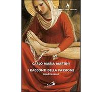 I racconti della passione - Martini Carlo Maria
