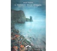 I racconti della pioggia. Storie e incanti tra Scozia, Irlanda e Bretagna