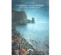 I racconti della pioggia. Storie e incanti tra Scozia, Irlanda e Bretagna