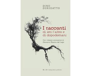 I racconti dell'altro ieri e di dopodomani: Otto sorprendenti storie surreali e inaspettate