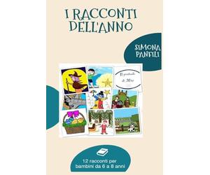 I Racconti dell'Anno: 12 racconti per bambini da 6 a 8 anni