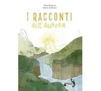 I racconti dell'aurora. Ediz. illustrata