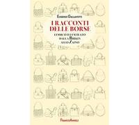 I racconti delle borse. Lessico illustrato dalla Birkin allo zaino