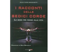 I racconti delle sedici corde. La boxe per mano alla vita