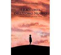 I racconti dell'uomo nuovo. L'anno della grande luce