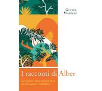 I racconti di Alber. Avventure e disavventure di un piccolo parco cittadino