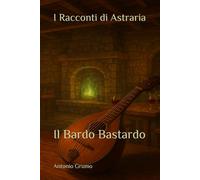 I Racconti di Astraria: Il Bardo Bastardo