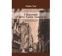 I racconti di Corso Santa Anastasia. Storia di personaggi nella Verona dell’immediato dopoguerra