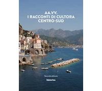 I racconti di Cultora. Centro-Sud - [Historica]