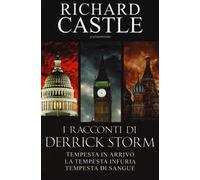 I racconti di Derrick Storm: Tempesta in arrivo-La tempesta infuria-Tempesta di sangue