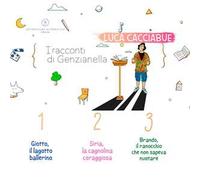 I racconti di Genzianella. Vol. 1-3: Giotto, il lagotto ballerino-Siria, la cagnolina coraggiosa-Brando, il ranocchio che non sapeva nuotare.