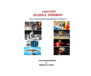 I RACCONTI DI LISA & FEDERICO: Con la prefazione di Gianfelice Facchetti