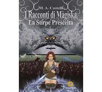 I racconti di Màgiska. La stirpe prescelta