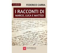 I racconti di Marco, Luca e Matteo. Una diversa introduzione ai Vangeli si...