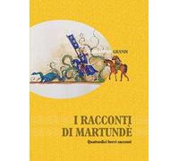 I racconti di Martundè. Quattordici brevi racconti