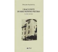 I racconti di mio nonno Pietro. E altri ancora