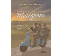 I racconti di Mutignano. Storie di vita in un borgo abruzzese