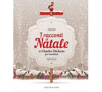 I racconti di Natale di Charles Dickens per bambini. Ediz. a colori